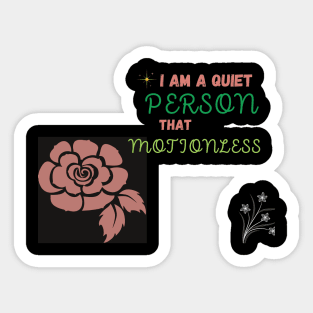 i am a quiet people that is motionless t shirt Sticker